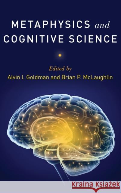 Metaphysics and Cognitive Science Alvin I. Goldman Brian P. McLaughlin 9780190639679 Oxford University Press, USA - książka