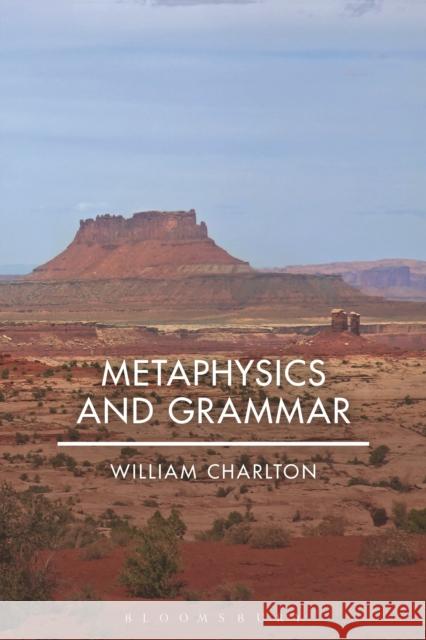 Metaphysics and Grammar William Charlton 9781472534217 Bloomsbury Academic - książka