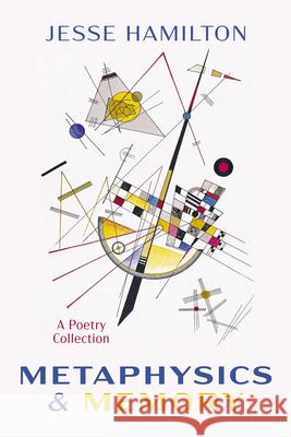 Metaphysics and Memory: A Poetry Collection Jesse Hamilton 9798385215102 Resource Publications (CA) - książka