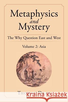 Metaphysics and Mystery: The Why Question East and West Thomas Dean 9781532076190 iUniverse - książka