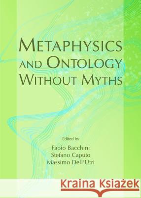 Metaphysics and Ontology Without Myths Fabio Bacchini Stefano Caputo 9781443863919 Cambridge Scholars Publishing - książka