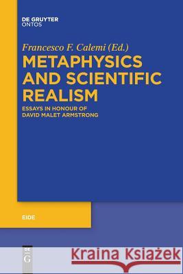 Metaphysics and Scientific Realism: Essays in Honour of David Malet Armstrong Francesco Federico Calemi 9783110578263 De Gruyter - książka