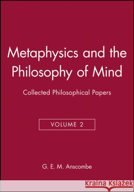 Metaphysics and the Philosophy of Mind: Collected Philosophical Papers, Volume 2 Anscombe, G. E. M. 9780631133094 Blackwell Publishers - książka