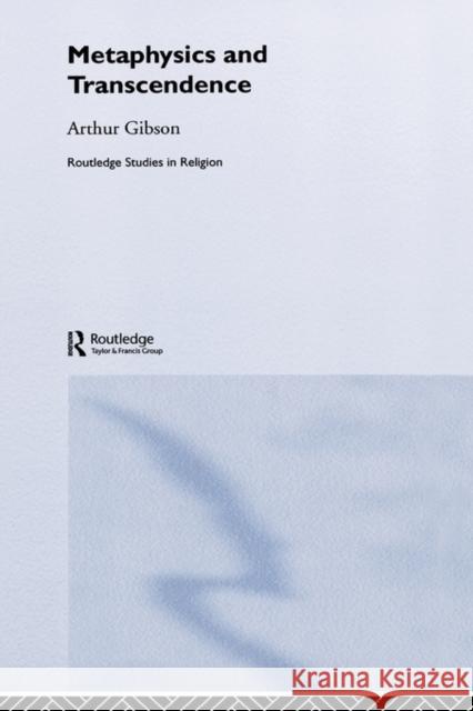 Metaphysics and Transcendence Arthur Gibson Arthur Gibson  9780415321280 Taylor & Francis - książka