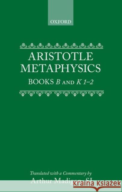 Metaphysics: Books B and K 1-2 Aristotle                                Arthur Madigan 9780198751052 Oxford University Press, USA - książka