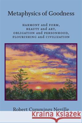 Metaphysics of Goodness Neville, Robert Cummings 9781438477428 State University of New York Press - książka
