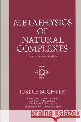 Metaphysics of Natural Complexes: Second, Expanded Edition Justus Buchler 9780791401835 State University of New York Press - książka