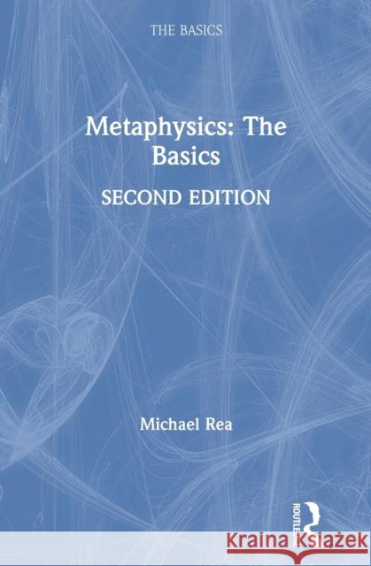 Metaphysics: The Basics: The Basics Rea, Michael 9780367136079 Routledge - książka