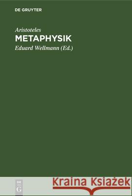 Metaphysik Aristoteles                              Eduard Wellmann Hermann Bonitz 9783112363119 de Gruyter - książka