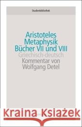 Metaphysik, Bücher VII und VIII : Griech.-Dtsch.. Mit einem Kommentar von Wolfgang Detel Aristoteles Detel, Wolfgang  9783518270172 Suhrkamp - książka