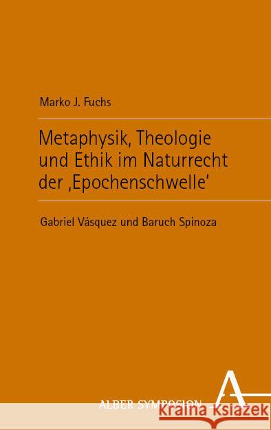 Metaphysik, Theologie und Ethik im Naturrecht der 'Epochenschwelle' Fuchs, Marko J. 9783495992494 Alber - książka