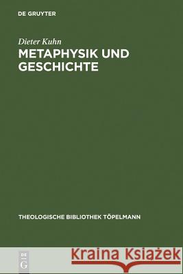 Metaphysik und Geschichte Kuhn, Dieter 9783110183795 Walter de Gruyter - książka