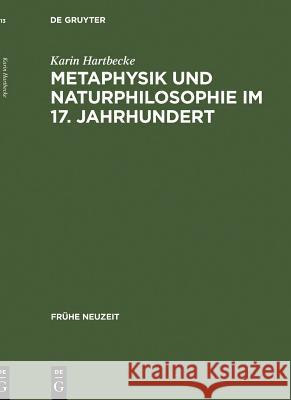 Metaphysik und Naturphilosophie im 17. Jahrhundert Hartbecke, Karin 9783484366138 Max Niemeyer Verlag - książka