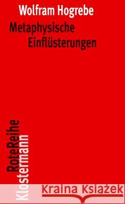 Metaphysische Einflusterungen Hogrebe, Wolfram 9783465042976 Klostermann - książka