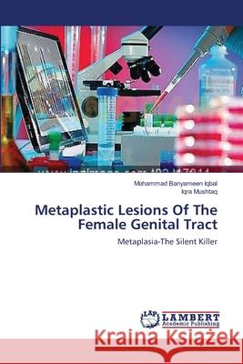 Metaplastic Lesions Of The Female Genital Tract Banyameen Iqbal, Mohammad 9783659311024 LAP Lambert Academic Publishing - książka