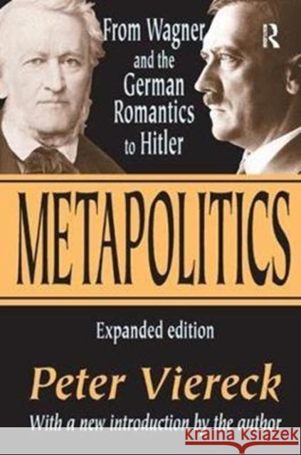 Metapolitics: From Wagner and the German Romantics to Hitler Peter Viereck 9781138528017 Routledge - książka