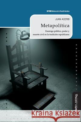 Metapolítica: Enemigo Público, Poder Y Muerte Civil En La Tradición Republicana Luduena Romandini, Fabian 9788417133313 Mino y Davila Editores - książka