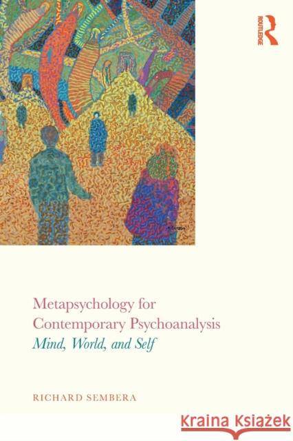 Metapsychology for Contemporary Psychoanalysis: Mind, World, and Self Richard Sembera 9781138242227 Routledge - książka