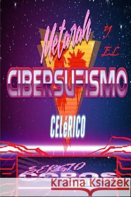 Metarah y el Cibersufismo Celerico Arco, Sergio Cobos 9781546637943 Createspace Independent Publishing Platform - książka
