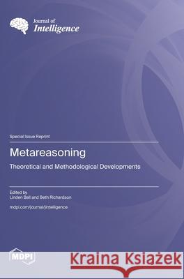 Metareasoning: Theoretical and Methodological Developments Linden Ball Beth Richardson 9783725840526 Mdpi AG - książka