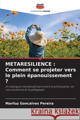 METARESILIENCE : Comment se projeter vers le plein épanouissement ? Goncalves Pereira, Mariluz 9786209002892 Editions Notre Savoir - książka