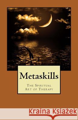 Metaskills: The Spiritual Art of Therapy Amy Mindell 9781537748917 Createspace Independent Publishing Platform - książka