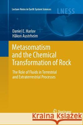 Metasomatism and the Chemical Transformation of Rock: The Role of Fluids in Terrestrial and Extraterrestrial Processes Harlov, Daniel 9783662520642 Springer - książka