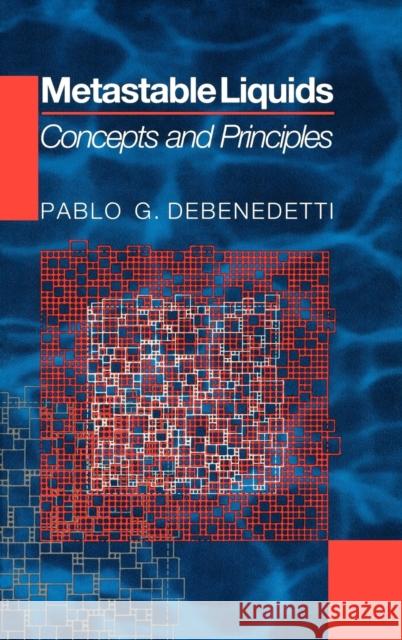 Metastable Liquids: Concepts and Principles DeBenedetti, Pablo G. 9780691085951 Princeton University Press - książka