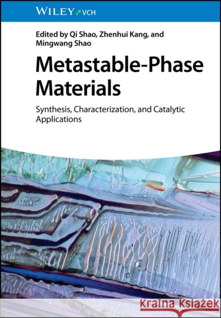 Metastable Materials – Synthesis, Characterization  and Catalytic Applications Q Shao 9783527351053 Wiley-VCH Verlag GmbH - książka