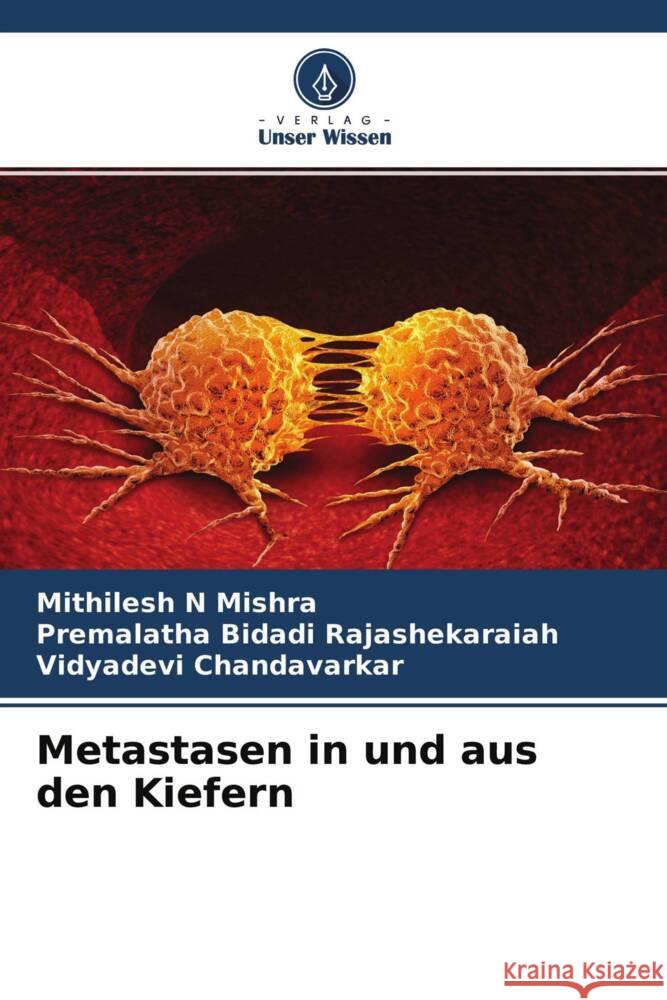 Metastasen in und aus den Kiefern Mishra, Mithilesh N, Bidadi Rajashekaraiah, Premalatha, Chandavarkar, Vidyadevi 9786204503271 Verlag Unser Wissen - książka