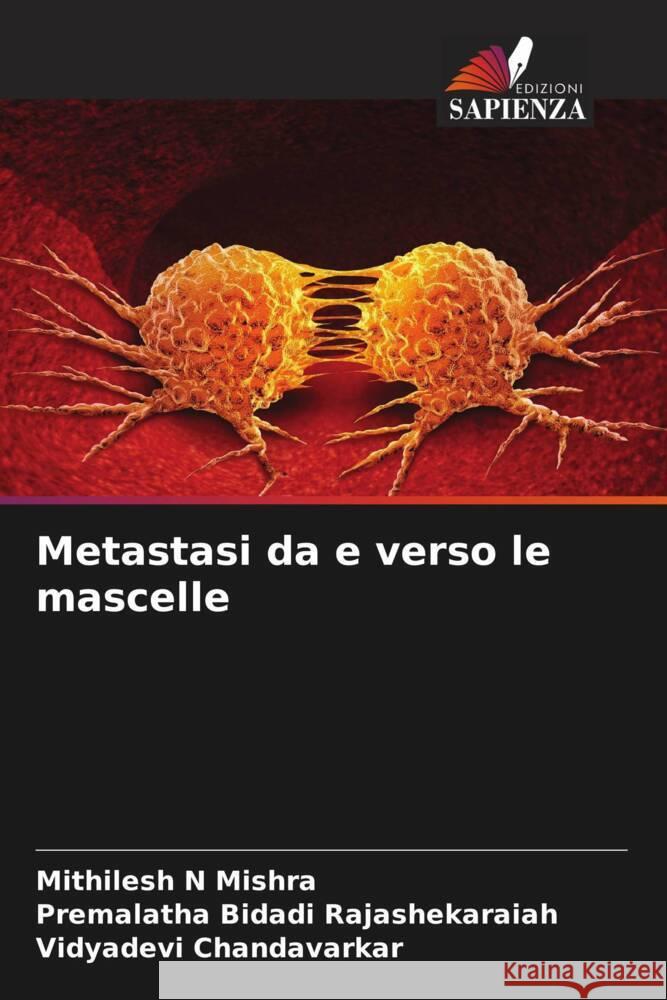 Metastasi da e verso le mascelle Mishra, Mithilesh N, Bidadi Rajashekaraiah, Premalatha, Chandavarkar, Vidyadevi 9786204503301 Edizioni Sapienza - książka