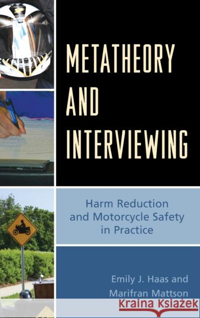 Metatheory and Interviewing: Harm Reduction and Motorcycle Safety in Practice Emily J. Haas Marifran Mattson 9780739180563 Lexington Books - książka