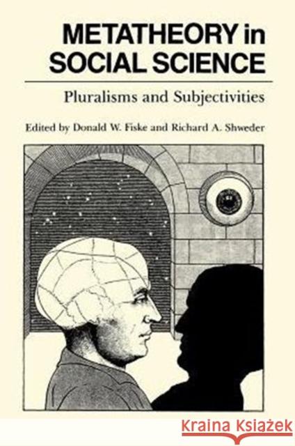 Metatheory in Social Science: Pluralisms and Subjectivities Fiske, Donald W. 9780226251929 University of Chicago Press - książka