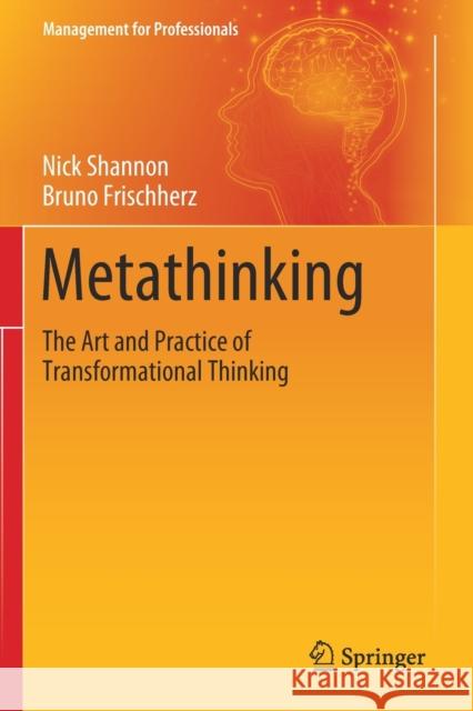 Metathinking: The Art and Practice of Transformational Thinking Nick Shannon Bruno Frischherz 9783030410667 Springer - książka