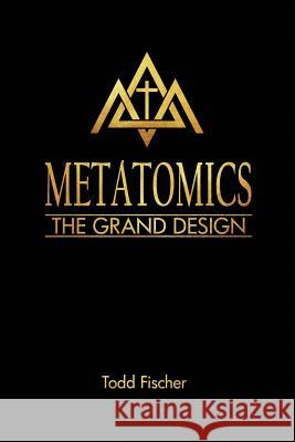 Metatomics: The Grand Design Todd Fischer 9781094753232 Independently Published - książka