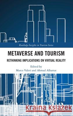 Metaverse and Tourism: Rethinking Implications on Virtual Reality Marco Valeri Ahmad Albattat 9781032804705 Routledge - książka