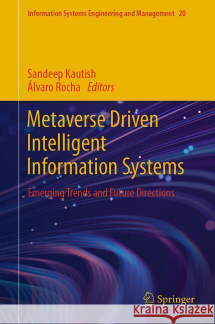 Metaverse Driven Intelligent Information Systems: Emerging Trends and Future Directions Sandeep Kautish ?lvaro Rocha 9783031724176 Springer - książka