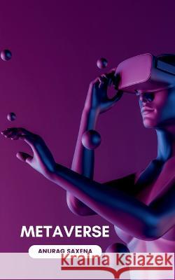 Metaverse For Newbie Anurag Saxena 9798889092858 Notion Press, Inc. - książka