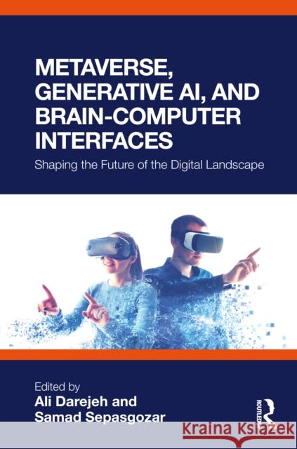 Metaverse, Generative AI, and Brain-Computer Interfaces: Shaping the Future of the Digital Landscape  9781032896786 Routledge - książka