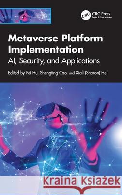 Metaverse Platform Implementation: AI, Security, and Applications  9781032663555 CRC Press - książka