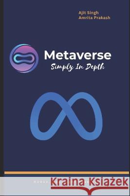 MetaVerse Simply In Depth Amrita Prakash Ajit Singh  9798397477130 Independently Published - książka
