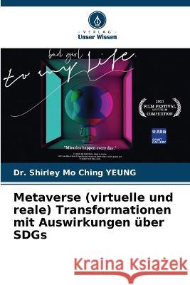 Metaverse (virtuelle und reale) Transformationen mit Auswirkungen uber SDGs Dr Shirley Mo Ching Yeung   9786204588322 International Book Market Service Ltd - książka