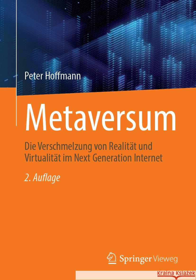 Metaversum: Die Verschmelzung Von Realit?t Und Virtualit?t Im Next Generation Internet Peter Hoffmann 9783658481797 Springer Vieweg - książka