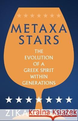 Metaxa Stars: The Evolution of a Greek Spirit Within Generations Zika Metaxa 9781959009030 Simply Good Press - książka
