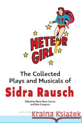 Meteor Girl: The Collected Plays and Musicals of Sidra Rausch Karen Berma Nita Congress Marin Rose Correa 9781973802327 Createspace Independent Publishing Platform - książka