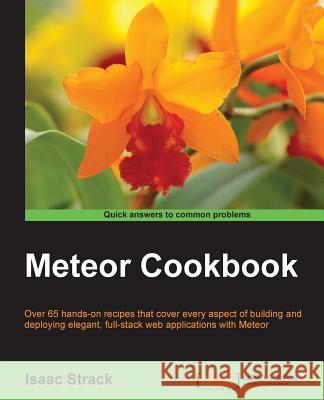 Meteor Web Application Development Cookbook Isaac Strack 9781783280292 Packt Publishing - książka