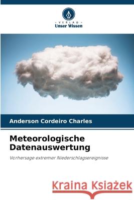 Meteorologische Datenauswertung Cordeiro Charles, Anderson 9786209444791 Verlag Unser Wissen - książka