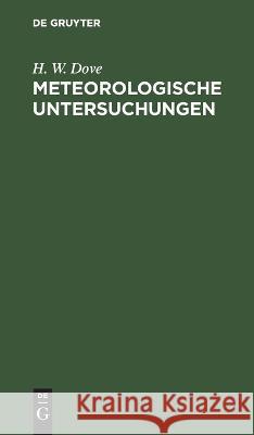 Meteorologische Untersuchungen H W Dove 9783112631096 De Gruyter - książka