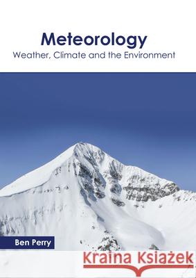 Meteorology: Weather, Climate and the Environment Ben Perry 9781641165679 Callisto Reference - książka