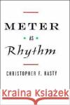 Meter as Rhythm Christopher Hasty 9780195100662 Oxford University Press, USA